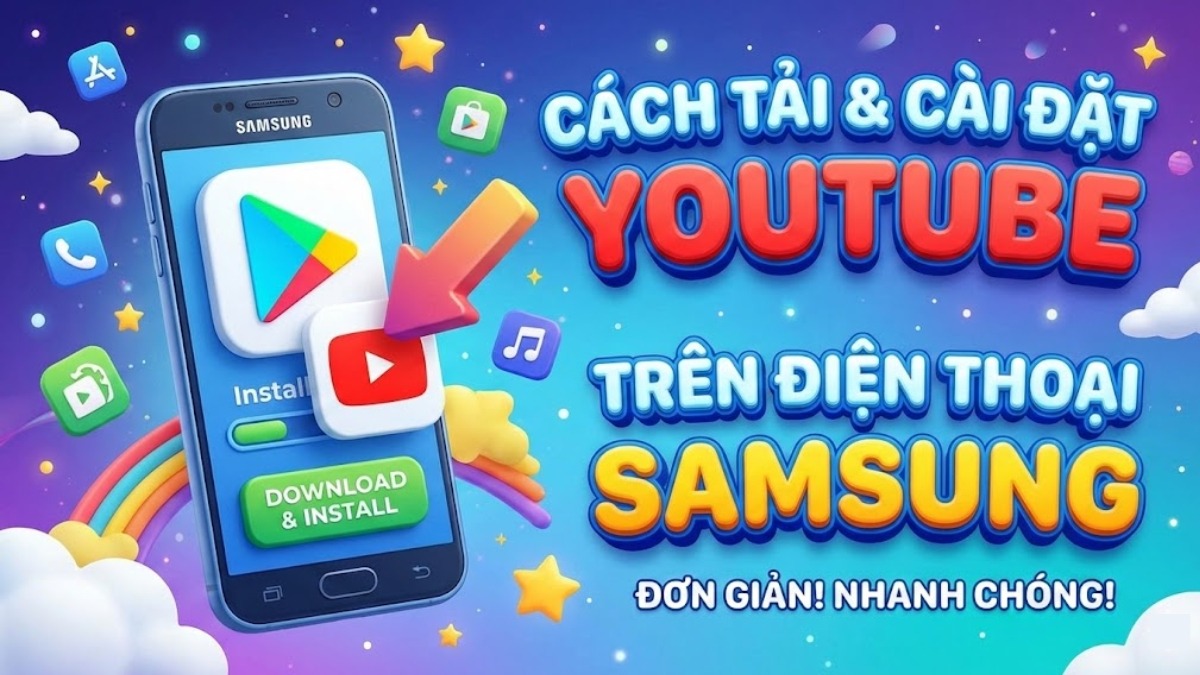Cách tải, cài đặt Youtube trên điện thoại Samsung đơn giản